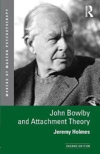 John Bowlby and attachment theory; Jeremy Holmes; 2014