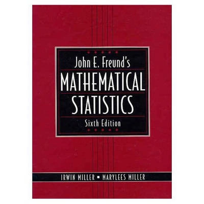 John E. Freund's mathematical statistics; Irwin Miller; 1999