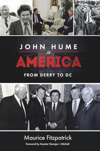 John Hume in America : from Derry to DC; Maurice Fitzpatrick; 2017