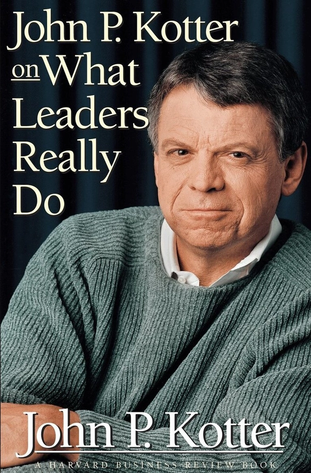 John P. Kotter On what leaders really do; John P. Kotter; 1999