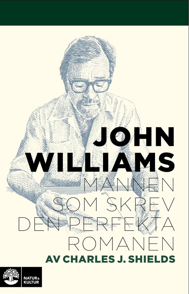 John Williams : Mannen som skrev den perfekta romanen; Charles J Shields; 2018