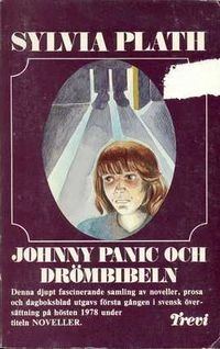 Johnny Panic och drömbibeln : noveller och annan prosa; Sylvia Plath; 1981