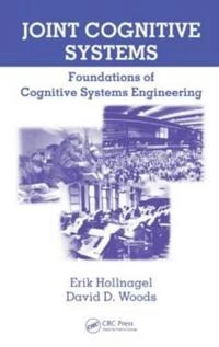 Joint cognitive systems : foundations of cognitive systems engineering; Erik Hollnagel; 2005