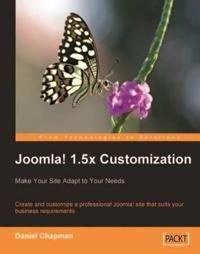 Joomla! 1.5x Customization: Make Your Site Adapt to Your Needs; Daniel Chapman; 2009