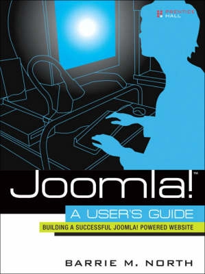 Joomla! : a user's guide : building a successful Joomla! powered website; Barrie M. North; 2008