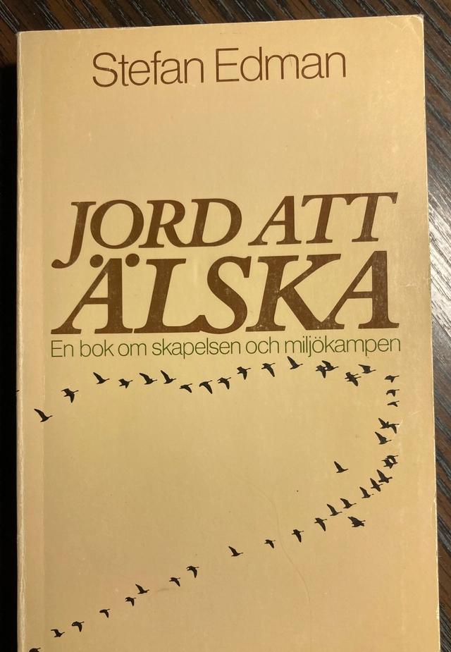 Jord att älska : om skapelsen och miljökampen; Stefan Edman; 1981