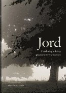 Jord : funderingar kring grunden för vår tillvaro; Håkan Wallander; 2012