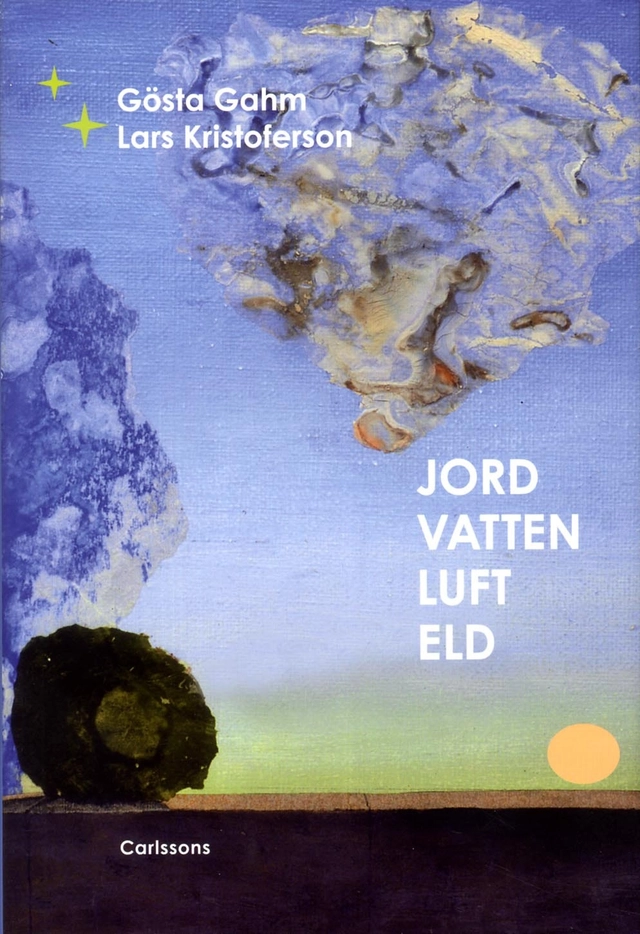 Jord vatten luft eld; Gösta Gahm, Lars Kristoferson; 2013