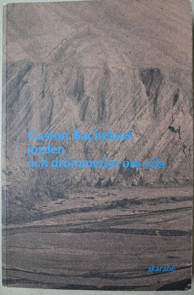 Jorden och drömmerier om vila; Gaston Bachelard; 1994