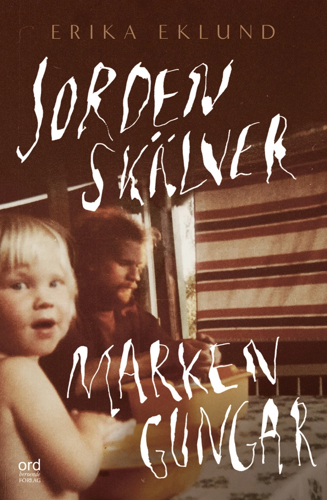 Jorden skälver marken gungar; Erica Eklund; 2023