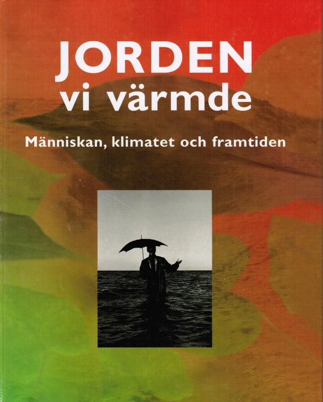 Jorden vi värmde : människan, klimatet och framtiden; Mats Ottosson, Åsa Ottosson; 1997