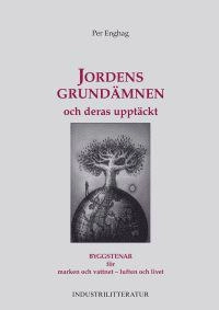 Jordens grundämnen och deras upptäckt [3] Byggstenar för marken och vattnet - luften och livet; Per Enghag; 2000