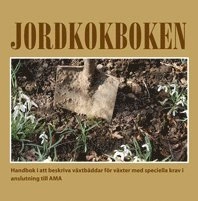 Jordkokboken. En handbok i att beskriva växtbäddar för växter med speciella krav i anslutning till AMA; Anders Folkesson; 2016