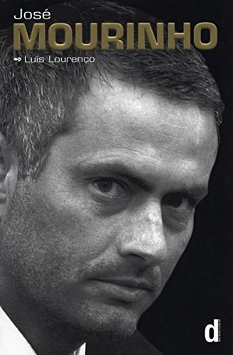 José Mourinho : made in Portugal; Luís Lourenço; 2004