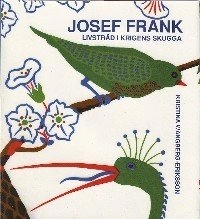 Josef Frank : livsträd i krigens skugga; Kristina Wängberg-Eriksson; 1994