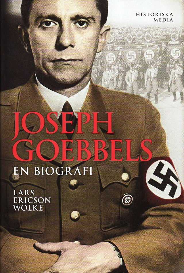Joseph Goebbels : en biografi; Lars Ericson Wolke; 2010