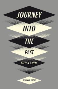 Journey Into The Past; Stefan Zweig; 2013