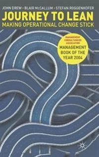 Journey to lean : making operational change stick; John Drew; 2004