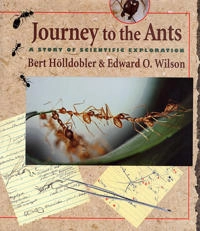 Journey to the ants : a story of scientific exploration; Bert Hölldobler; 1994