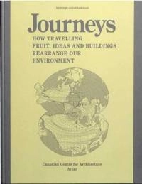 Journeys : how travelling fruit, ideas and buildings rearrange our environment; Giovanna Borasi; 2010
