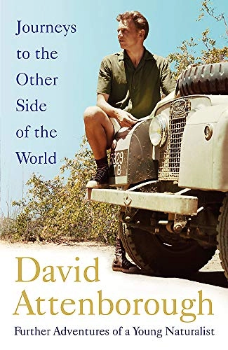 Journeys to the Other Side of the World; Sir David Attenborough; 2018
