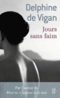 Jours sans faim : roman; Delphine de Vigan; 2008