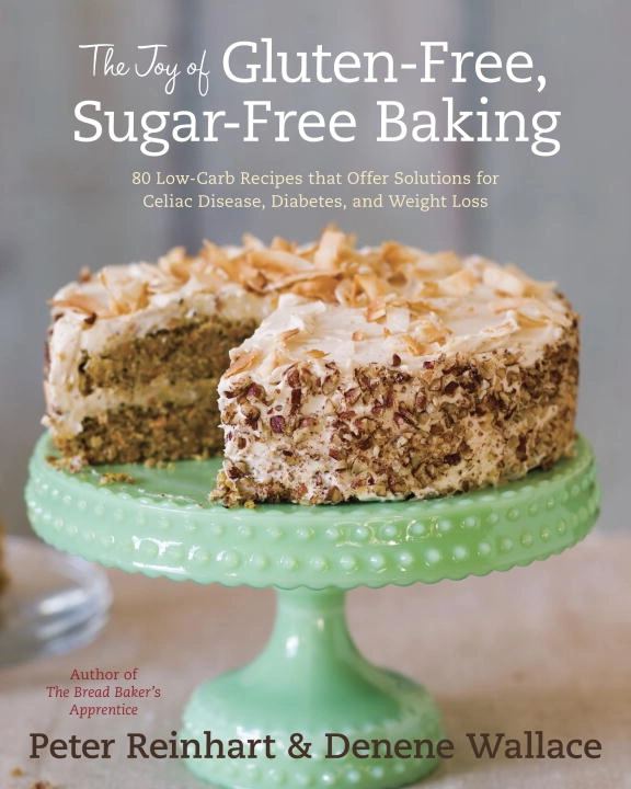 Joy of gluten-free, sugar-free baking; Denene Wallace; 2012