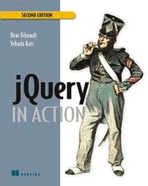 jQuery in Action; Bear Bibeault, Yehuda Katz; 2010