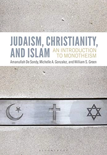 Judaism, Christianity, and Islam : an introduction to monotheism; Amanullah De Sondy; 2021