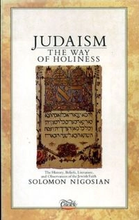 Judaism : the way of holiness; Solomon Nigosian; 1986