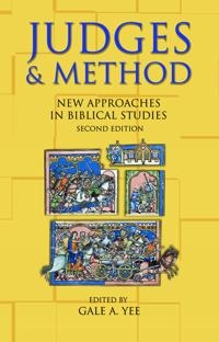 Judges and Method: New approaches in biblical studies; Gale A Yee; 2007