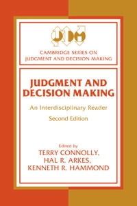 Judgment and decision making : an interdisciplinary reader; Terry Connolly, Hal R. Arkes, Kenneth R. Hammond; 2000