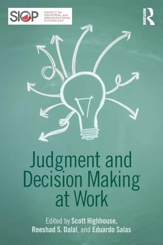 Judgment and decision making at work; Scott. Highhouse; 2014
