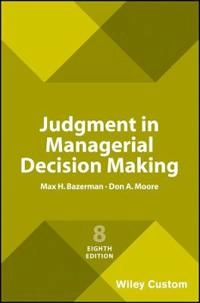 Judgment in managerial decision making; Max H. Bazerman; 2017