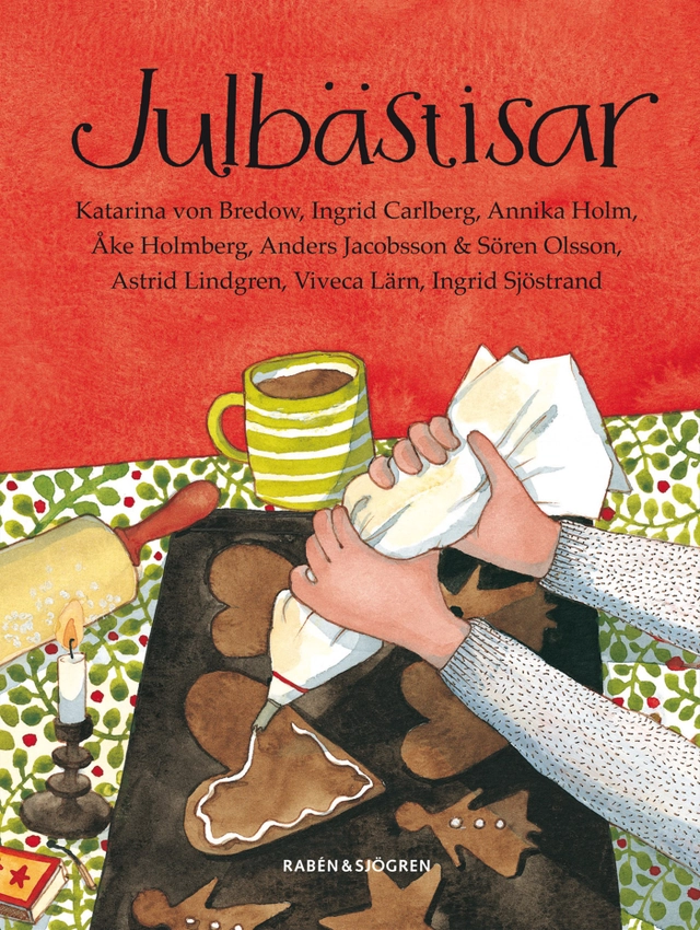 Julbästisar : Kajsa Kavat, Sune, Ture Sventon m.fl.; Katarina von Bredow, Ingrid Carlberg, Annika Holm, Åke Holmberg, Astrid Lindgren, Viveca Lärn, Sören Olsson, Anders Jacobsson, Ingrid Sjöstrand; 2006