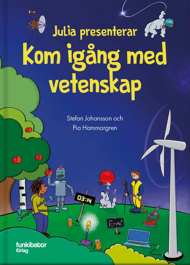 Julia presenterar : kom igång med vetenskap; Stefan Johansson, Pia Hammargren; 2019