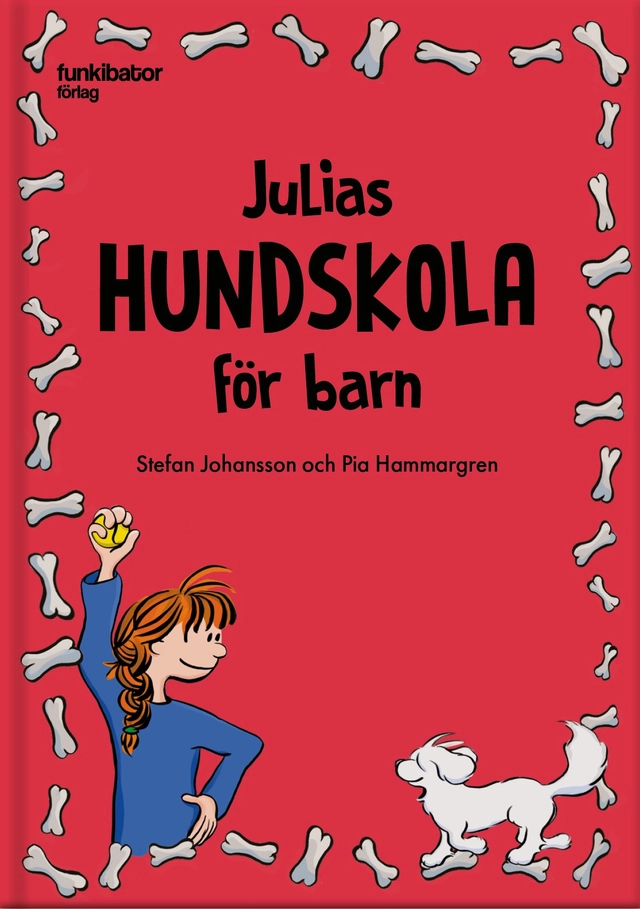 Julias hundskola för barn; Stefan Johansson, Pia Hammargren; 2018