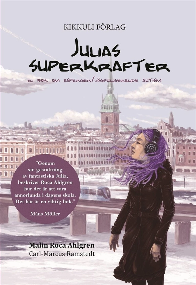 Julias superkrafter - en bok om asperger/högfungerande autism; Malin Roca Ahlgren, Anna Lärk Ståhlberg, Carl-Marcus Ramstedt