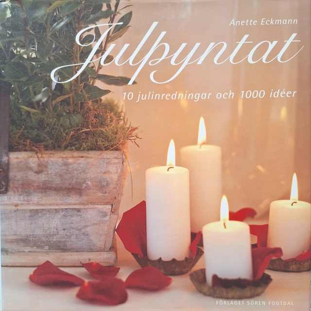 Julpyntat : 10 julinredningar och 1000 idéer; Anette Eckmann; 1999