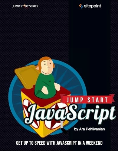 Jump Start JavaScript; Ara Pehlivanian, Don Nguyen; 2013