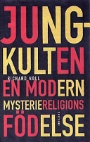 Jung-kulten : en modern mysteriereligions födelse; Richard Noll; 1997
