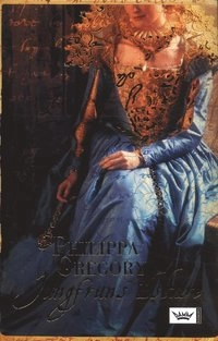 Jungfruns älskare; Philippa Gregory; 2005