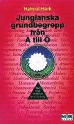 Jungianska grudnbegrepp från A till Ö : Med originaltexter från C.G. Jung; Helmut Hark; 1999
