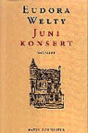 Junikonsert : Noveller; Eudora Welty; 1996