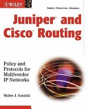 Juniper and Cisco Routing: Policy and Protocols for Multivendor Networks; Walter J. Goralski; 2002