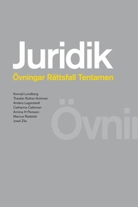 Juridik - civilrätt, straffrätt, processrätt Övningsbok ; Konrad Lundberg, Johan Schüldt, Theddo Rother-Schirren, Anders Lagerstedt, Catharina Calleman, Per Jonas Nordell, Annina Persson H, Marcus Radetzki, Josef Zila; 2015