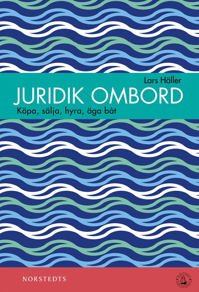 Juridik ombord : köpa, sälja, äga, hyra båt; Lars Häller; 2013