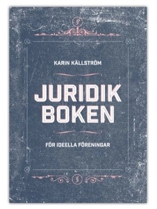 Juridikboken för ideella föreningar; Karin Källström; 2014