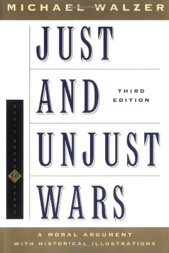 Just and unjust wars : a moral argument with historical illustrations; Michael Walzer; 2000