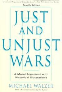 Just and unjust wars : a moral argument with historical illustrations; Michael Walzer; 2006